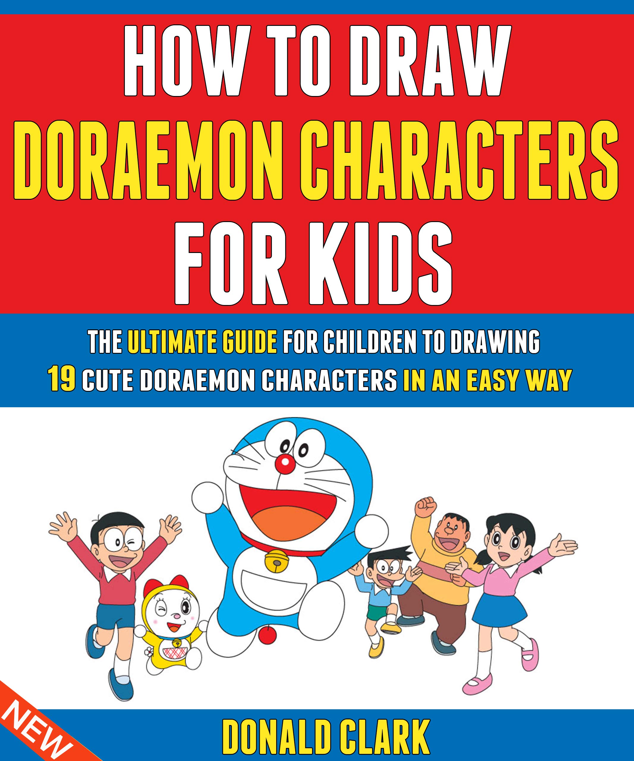 How To Draw Doraemon Characters For Kids: The Ultimate Guide For