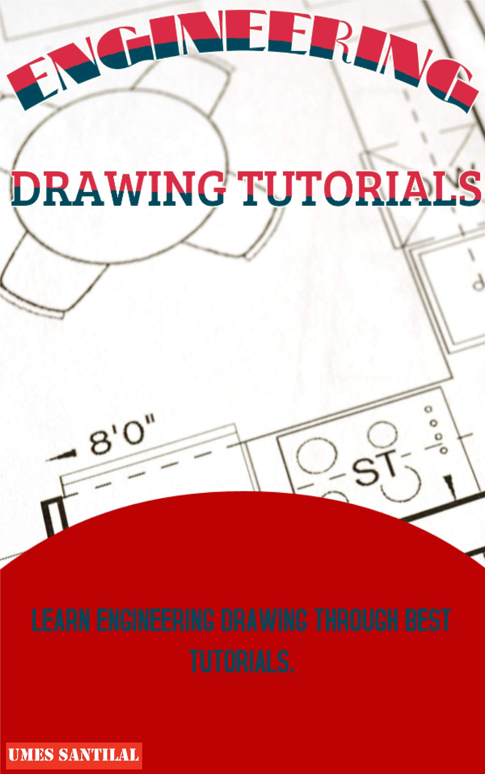 ENGINEERING DRAWING TUTORIALS by Umes Santilal Goodreads