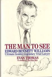 The Man to See: Edward Bennett Williams Ultimate Insider; Legendary ...
