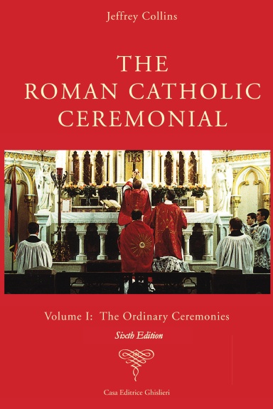 The Roman Catholic Ceremonial - Volume I: The Ordinary Ceremonies by ...