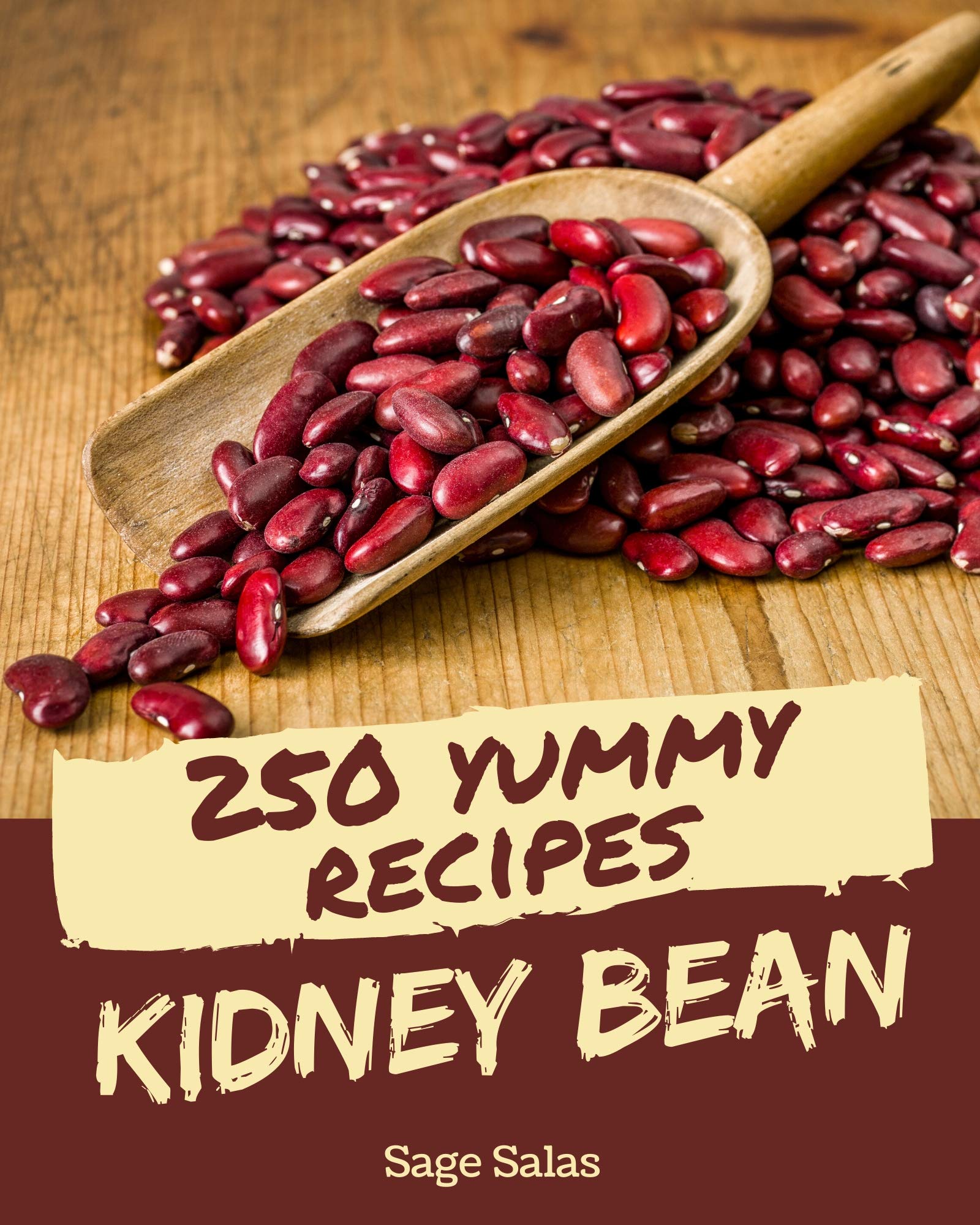 250 Yummy Kidney Bean Recipes Best Yummy Kidney Bean Cookbook for