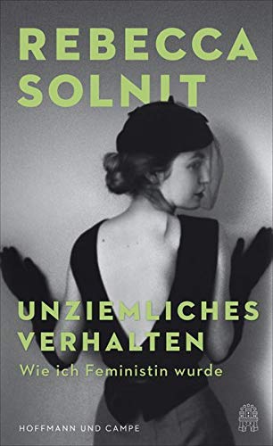 Unziemliches Verhalten. Erinnerungen an ein feministisches Erwachen