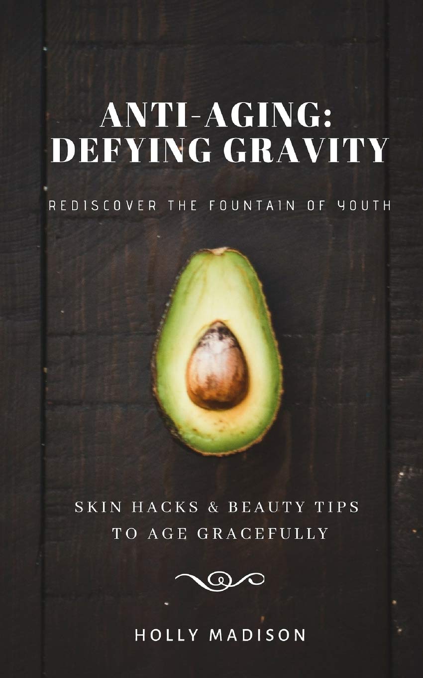 Rediscover The Fountain Of Youth: Skin Hacks & Beauty Tips To Age ...
