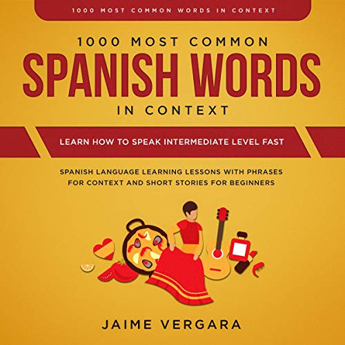 1000 Most Common Spanish Words in Context Learn How to Speak