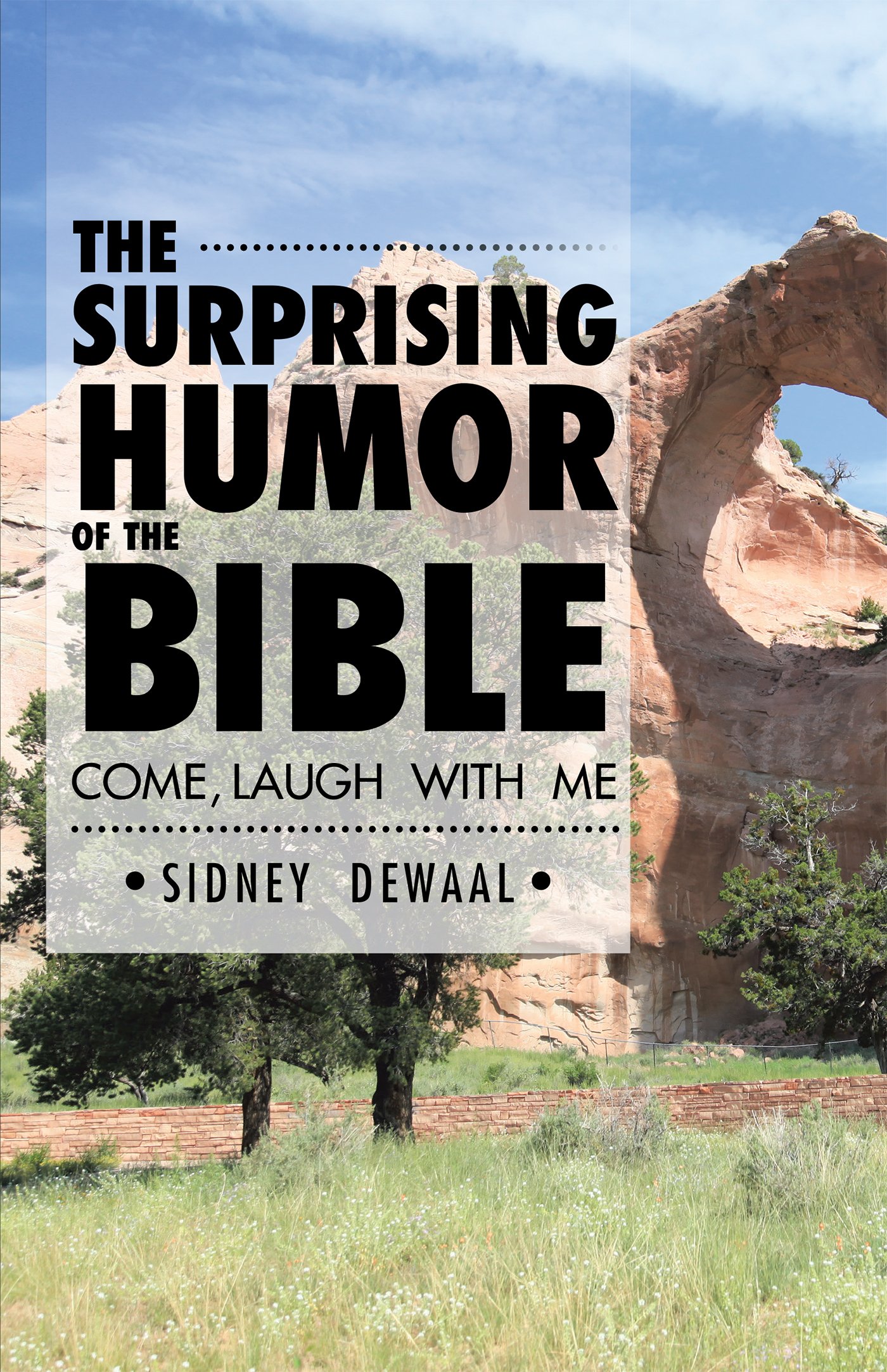 The Surprising Humor of the Bible: Come, Laugh with Me by Sidney Dewaal ...