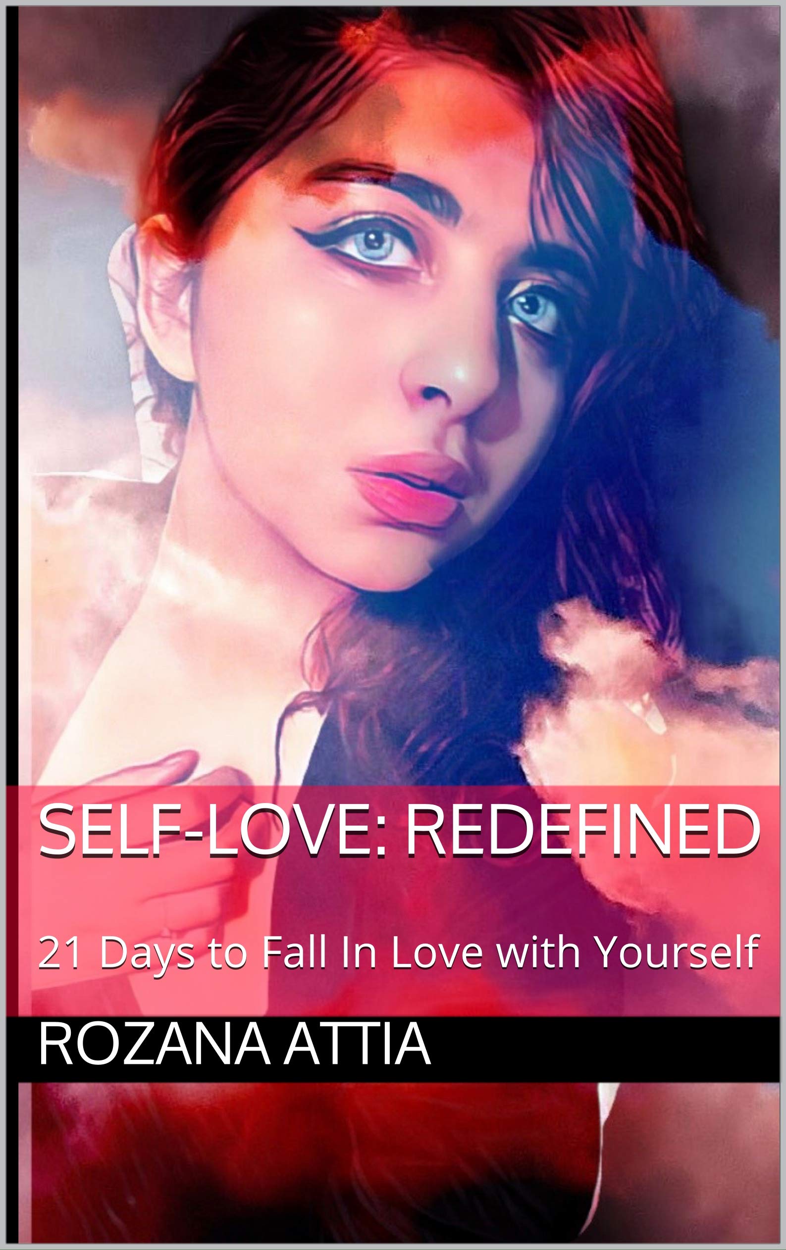Self Love Redefined 21 Days To Fall In Love With Yourself By Rozana
