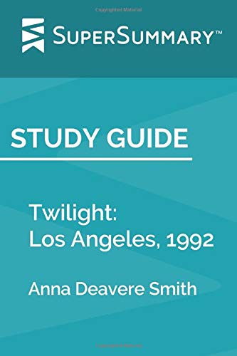 Study Guide: Twilight: Los Angeles, 1992 by Anna Deavere Smith by ...