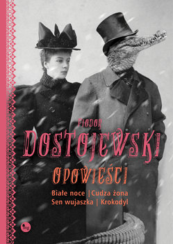 Opowieści. Białe noce, Cudza żona, Sen wujaszka, Krokodyl book cover
