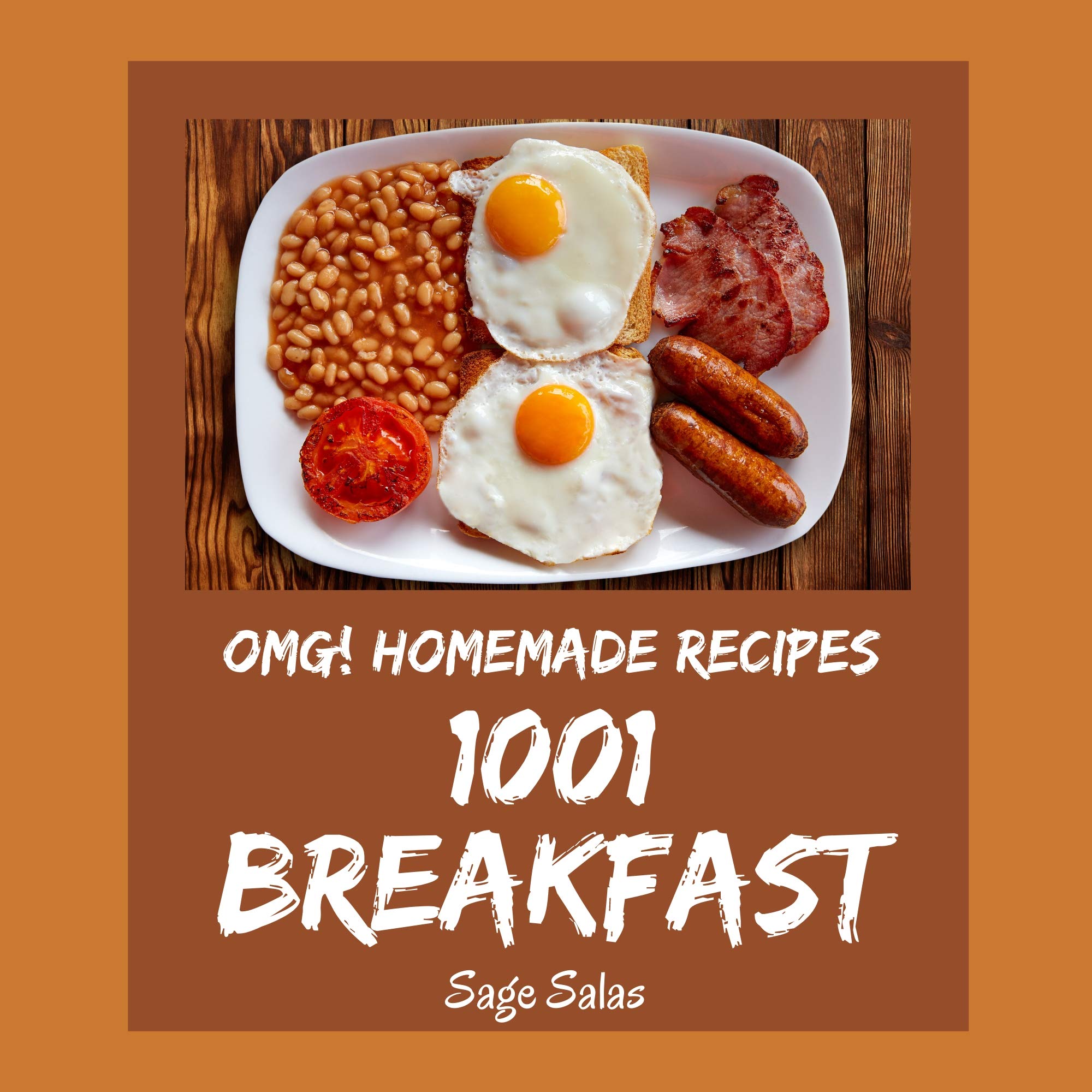 OMG! 1001 Homemade Breakfast Recipes An Inspiring Homemade Breakfast