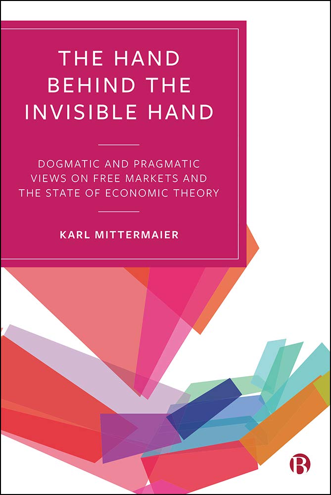 The Hand Behind the Invisible Hand Dogmatic and Pragmatic Views on