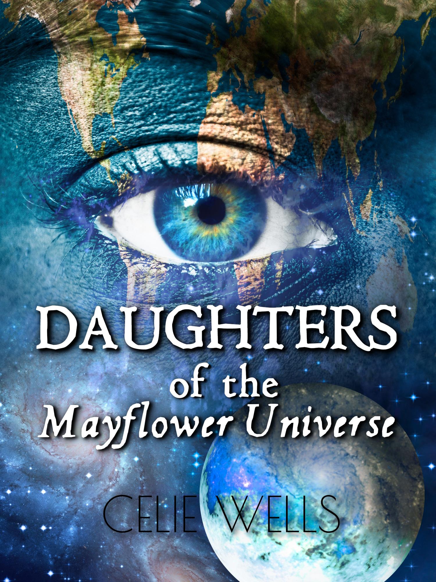 Daughters of the Mayflower Universe by Celie Wells Goodreads