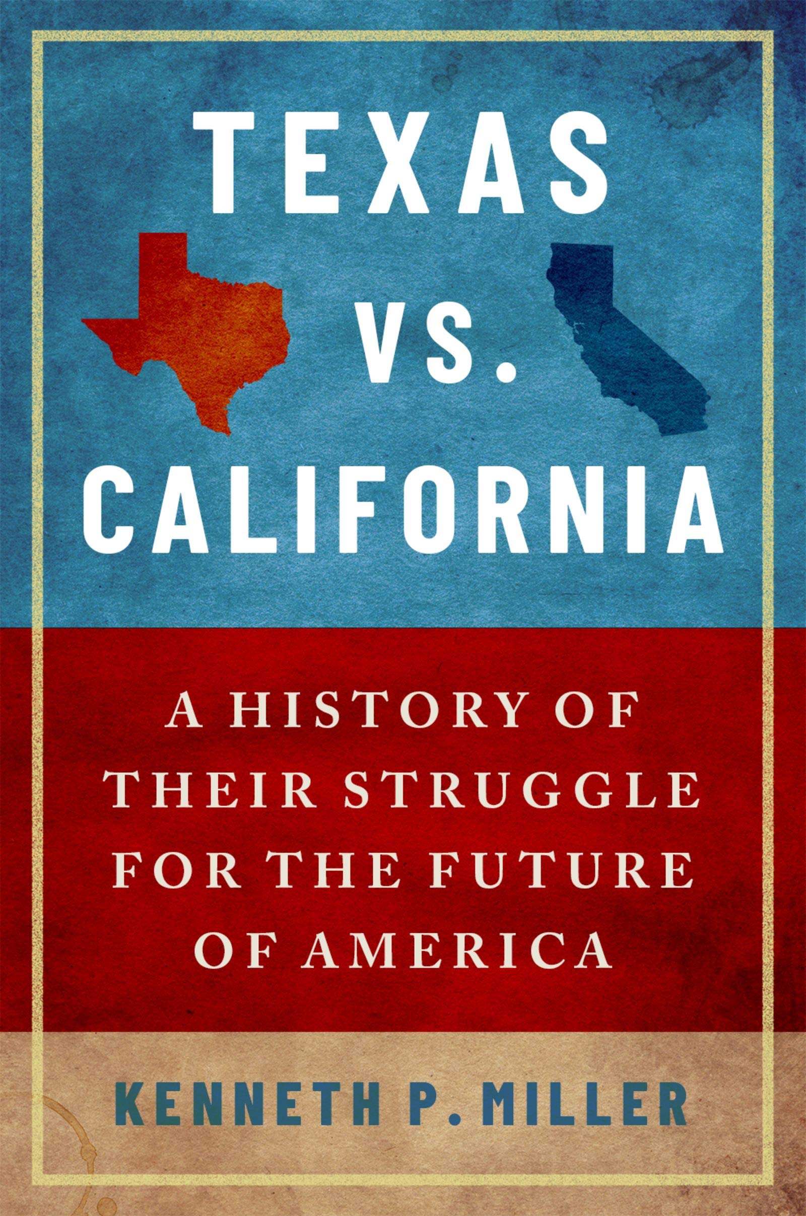 Texas vs. California A History of Their Struggle for the Future of