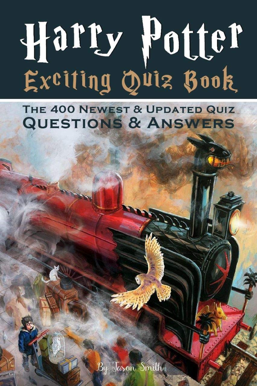 Harry Potter Exciting Quiz: The 400 Newest & Updated Quiz Questions & Answers