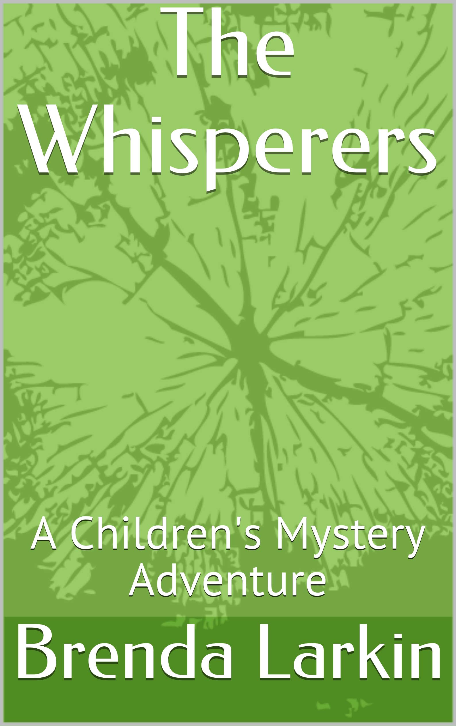 The Whisperers A Children's Mystery Adventure by Brenda Larkin Goodreads