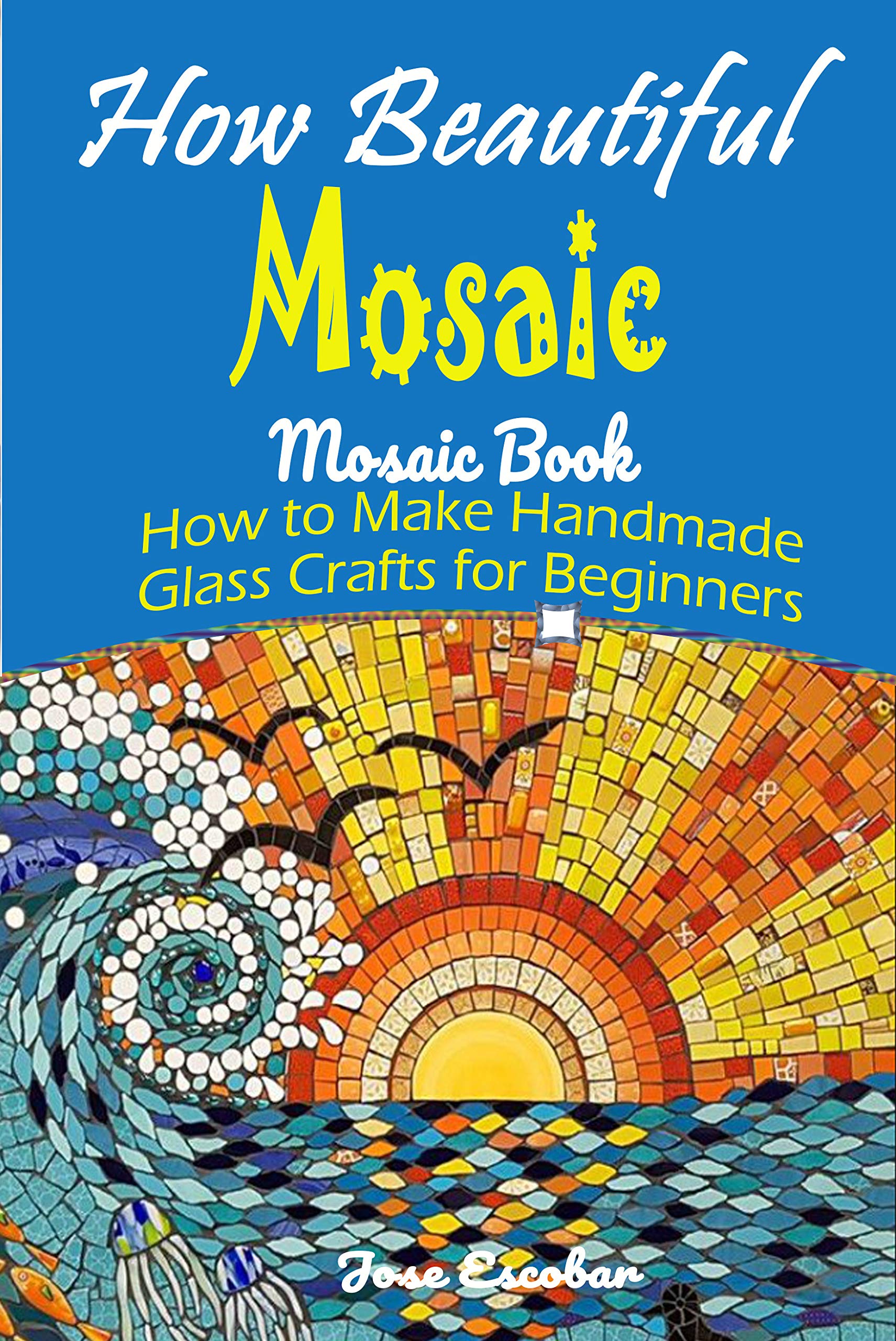How Beautiful Mosaic Mosaic Book How to Make Handmade Glass Crafts for