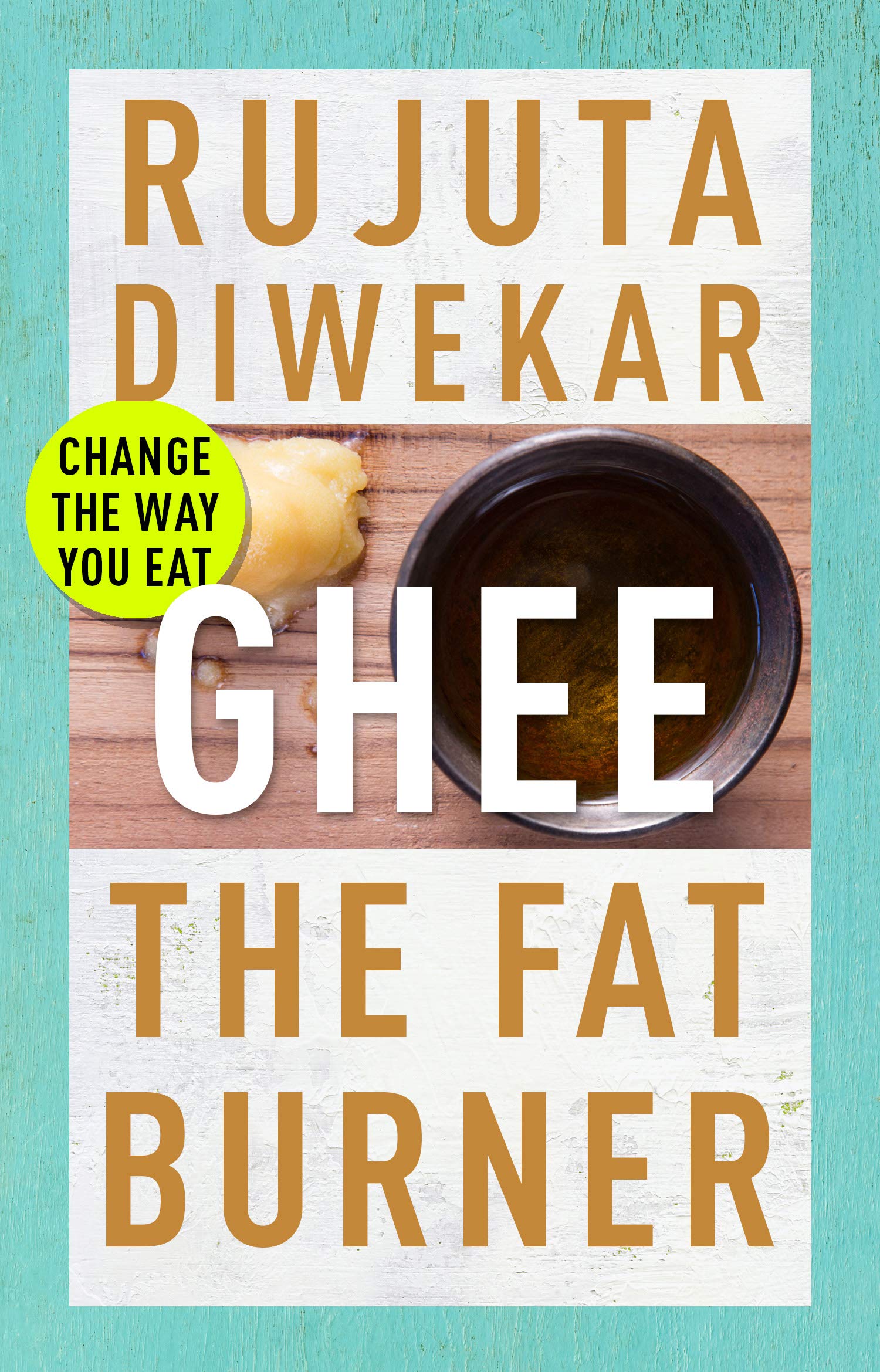 Ghee The Fat Burner by Rujuta Diwekar Goodreads