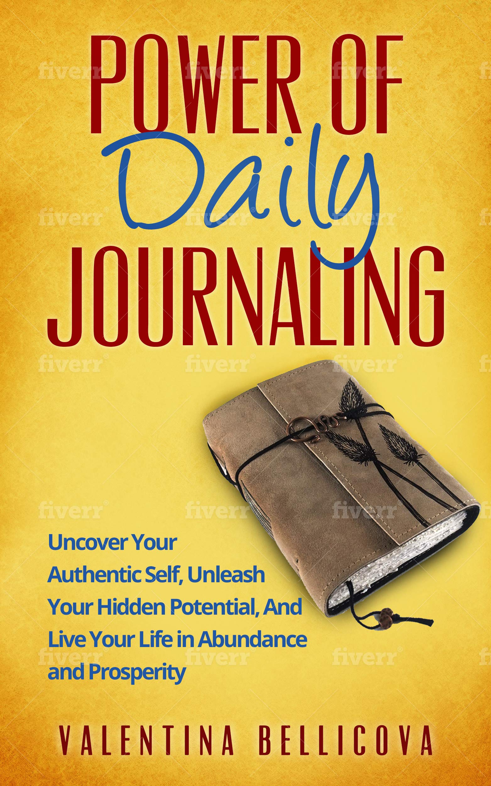 Power of Daily Journaling: Uncover Your Authentic Self, Unleash Your