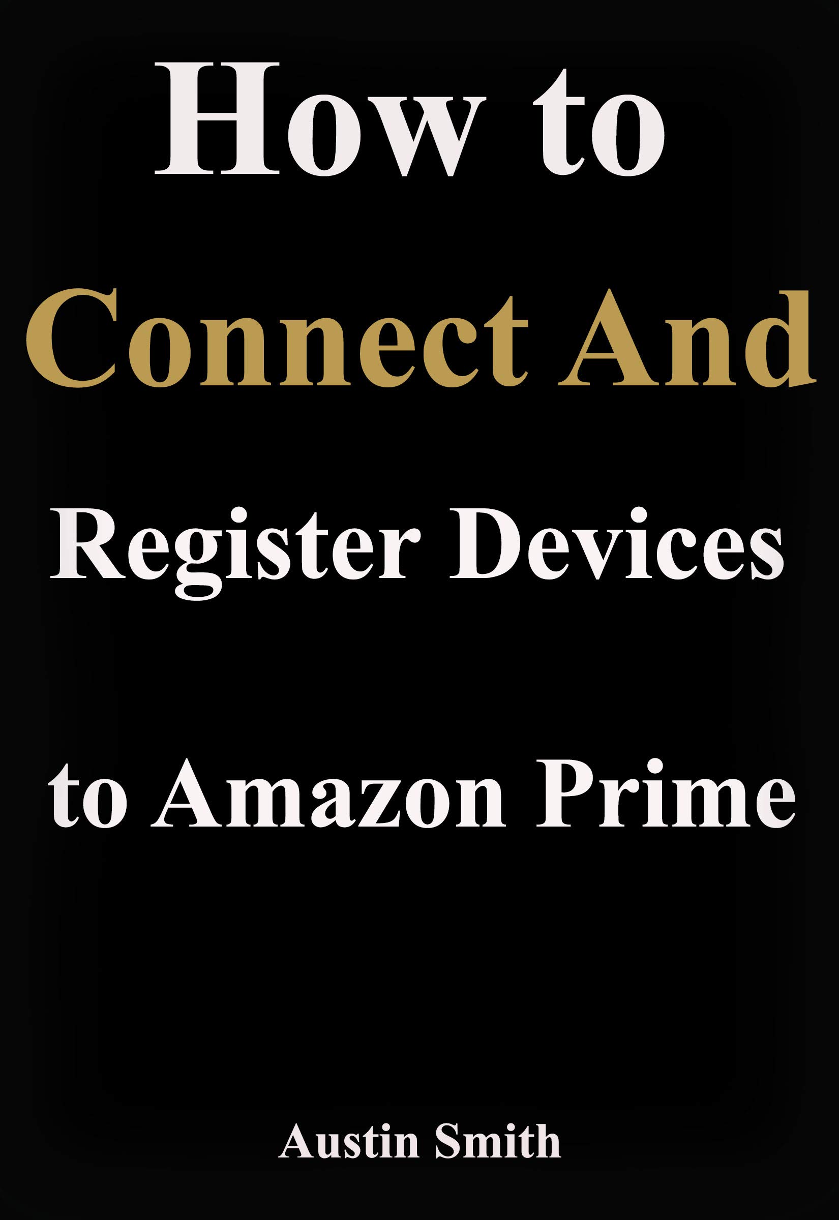 How to Connect and Register Devices to Amazon Prime How to Add Device