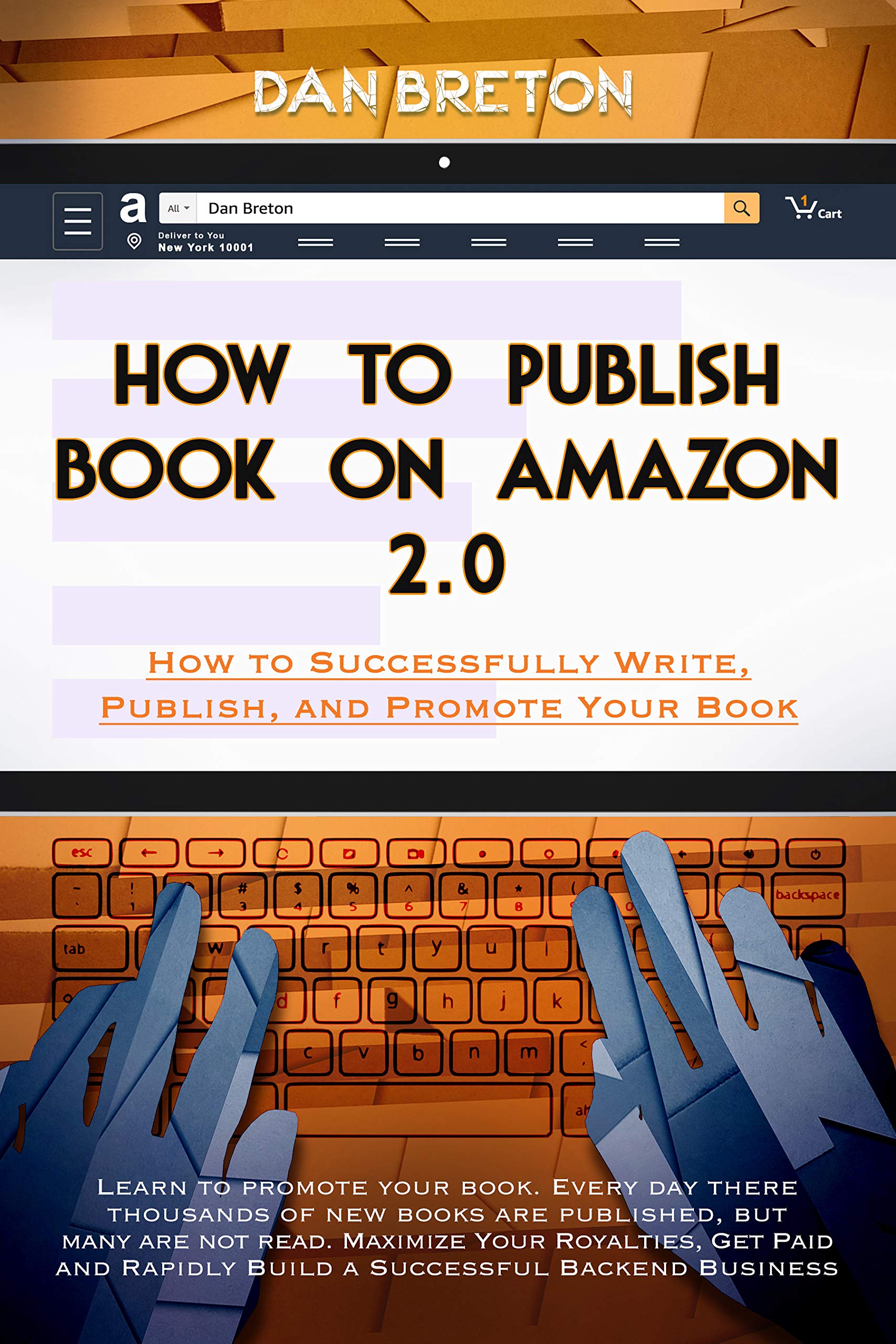 HOW TO PUBLISH BOOK ON AMAZON 2.0. How to Successfully Write, Publish, and Promote Your Book
