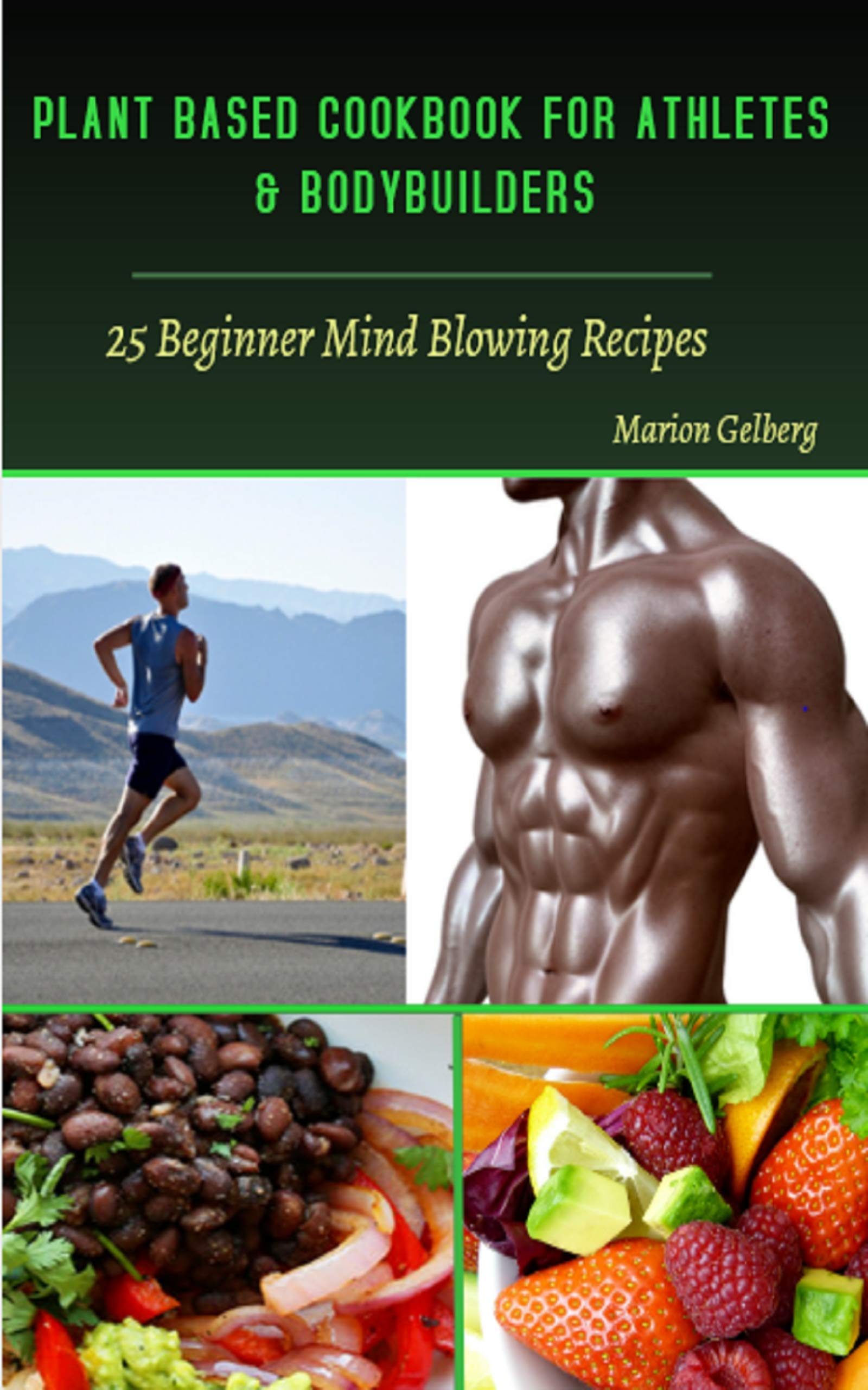 PLANT BASED COOKBOOK FOR ATHLETES & BODYBUILDERS 25 BEGINNER MIND