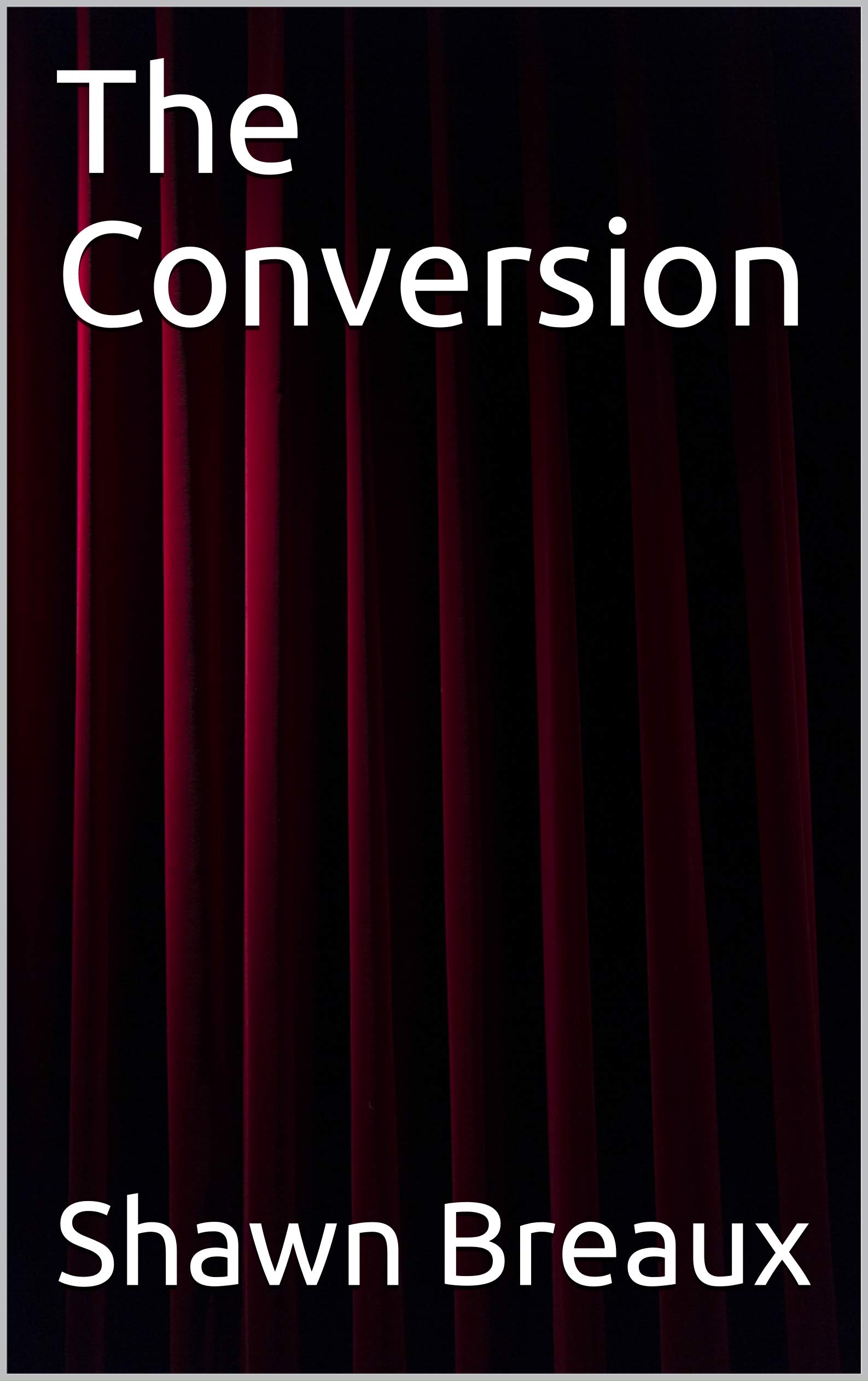 The Conversion by Shawn Breaux | Goodreads