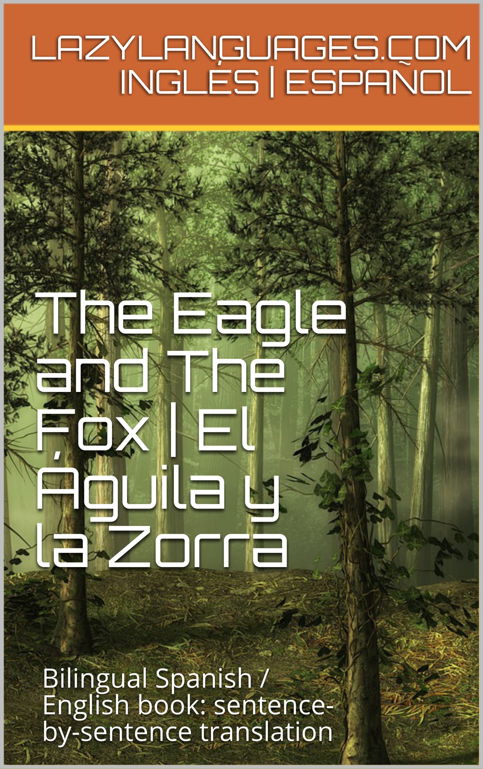 The Eagle and The Fox El Águila y la Zorra Bilingual Spanish/English