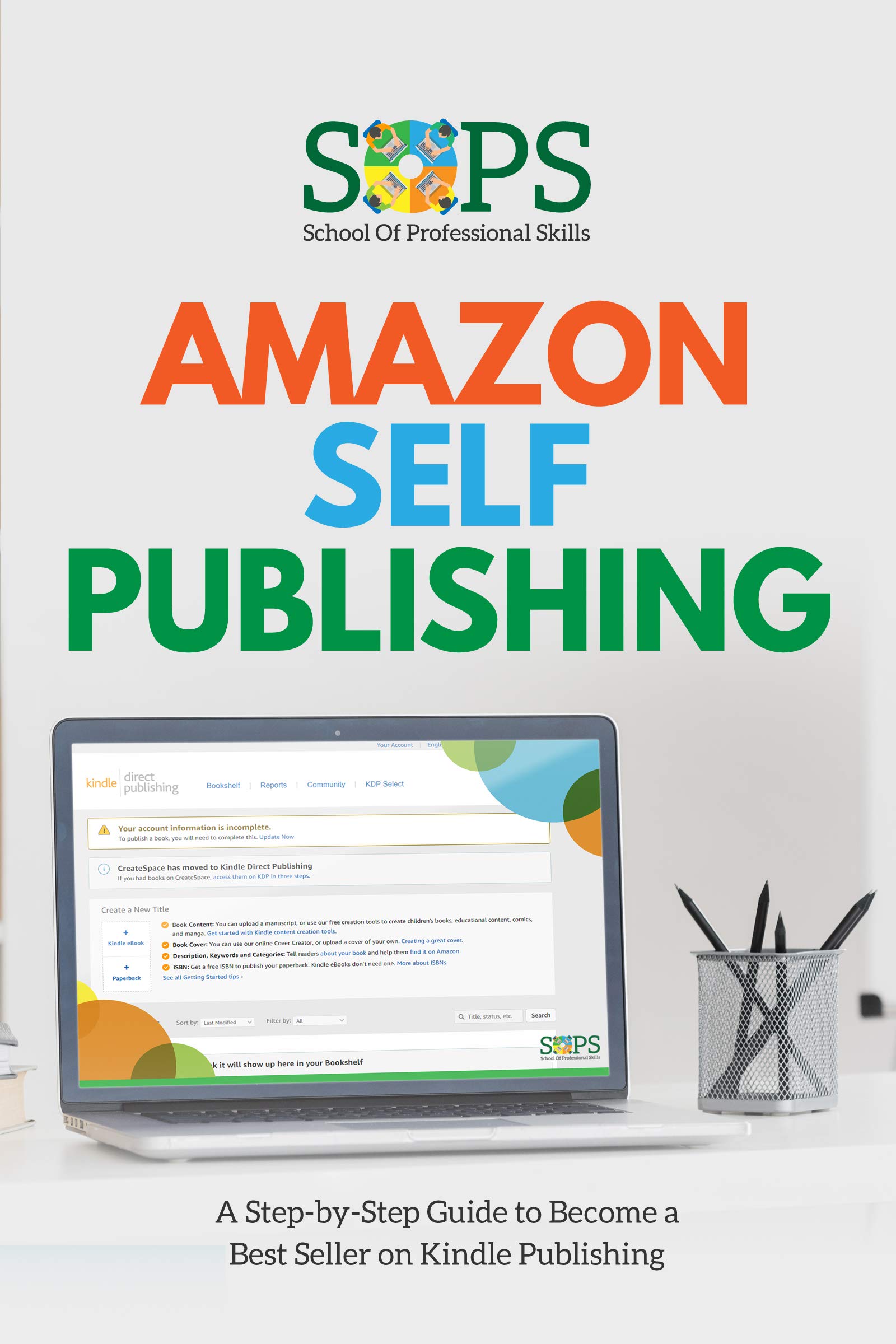 Amazon SelfPublishing A StepbyStep Guide to a Best Seller on