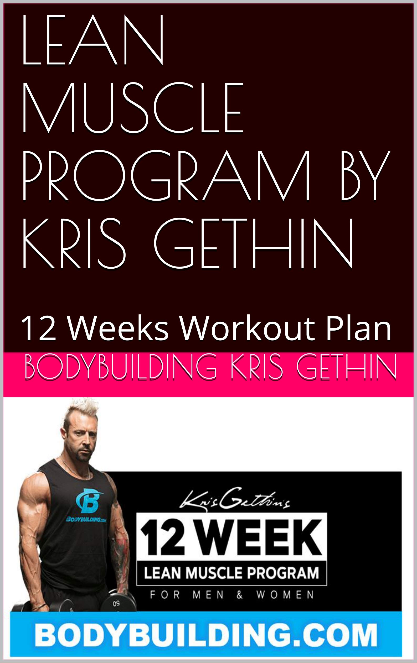 LEAN MUSCLE PROGRAM BY KRIS GETHIN 12 Weeks Workout Plan by Bodybuilding Kris Gethin Goodreads