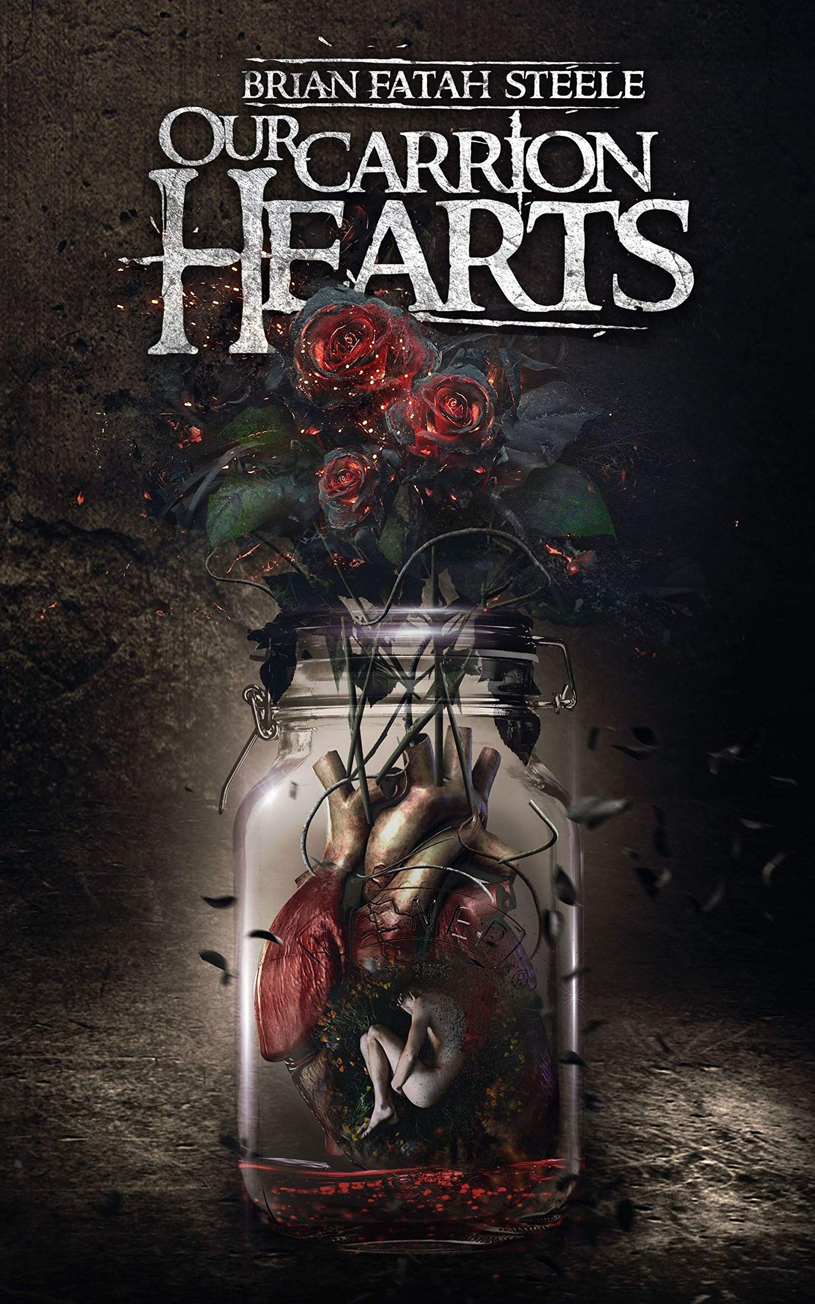 Our Carrion Hearts by Brian Fatah Steele | Goodreads