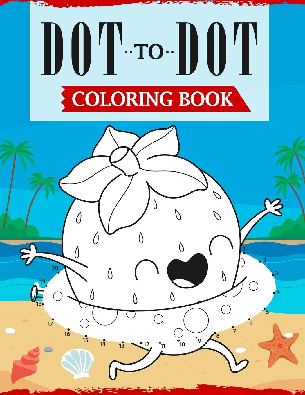 Dot To Dot Coloring Book: A Fun Connect The Dots Coloring Book For Kids