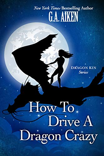 How to Drive a Dragon Crazy (Dragon Kin, #6)