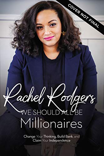 We Should All Be Millionaires: A Woman’s Guide to Earning More, Building Wealth, and Gaining Economic Power