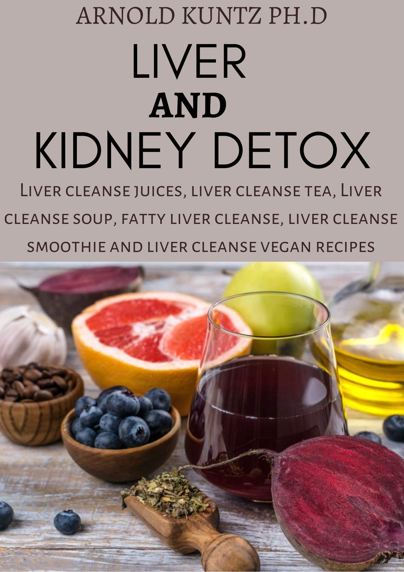 LIVER AND KIDNEY DETOX LIVER CLEANSE JUICES, LIVER CLEANSE TEA, LIVER