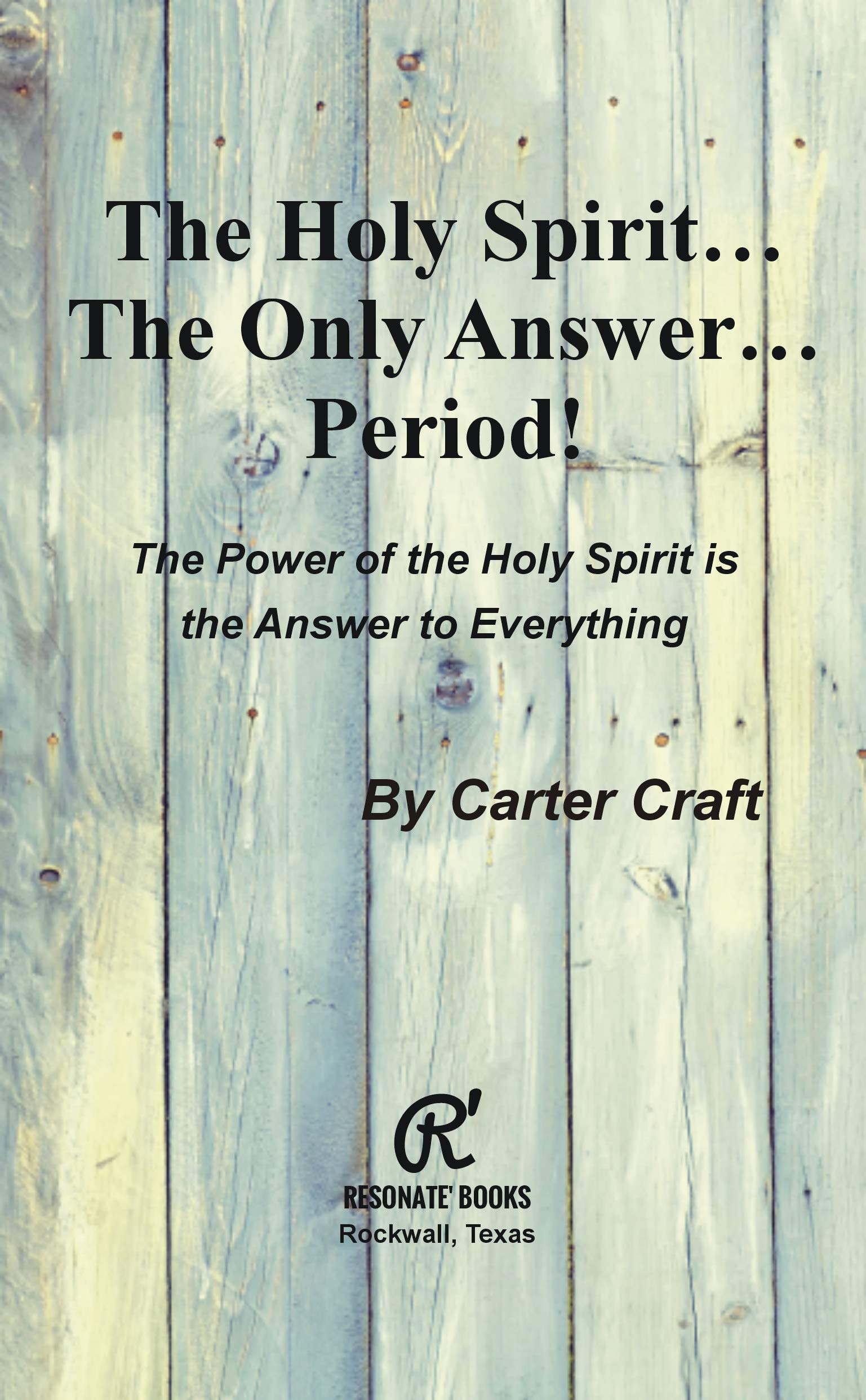 The Holy Spirit ... The Only Answer ... Period!: The Power of the Holy Spirit is the Answer to Everything