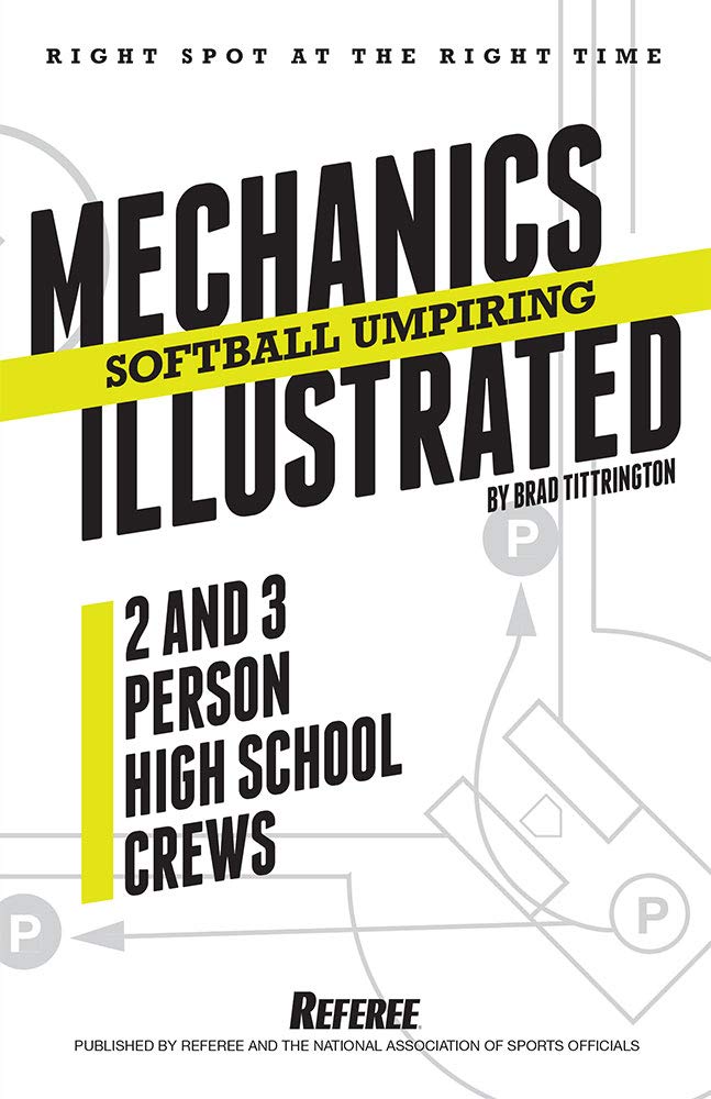 Softball Umpiring Mechanics Illustrated Two and Three Person High