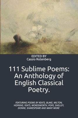 111 Sublime Poems: An Anthology of English Classical Poetry by Cassio ...