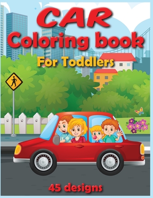 Car Coloring Book For Toddlers 45 Designs: A Kids Coloring Book with ...