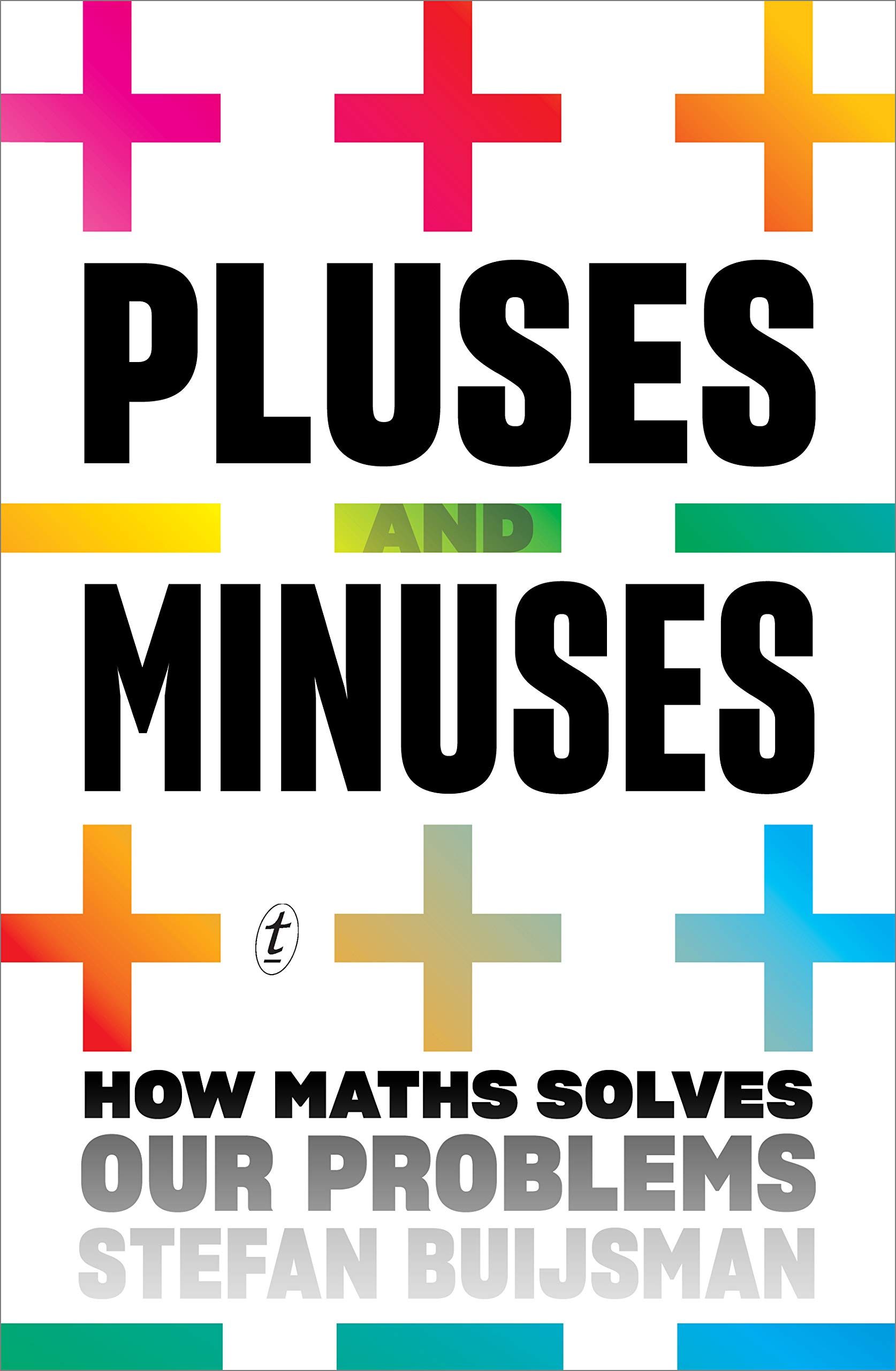 Pluses and Minuses: How Maths Solves Our Problems by Stefan Buijsman ...