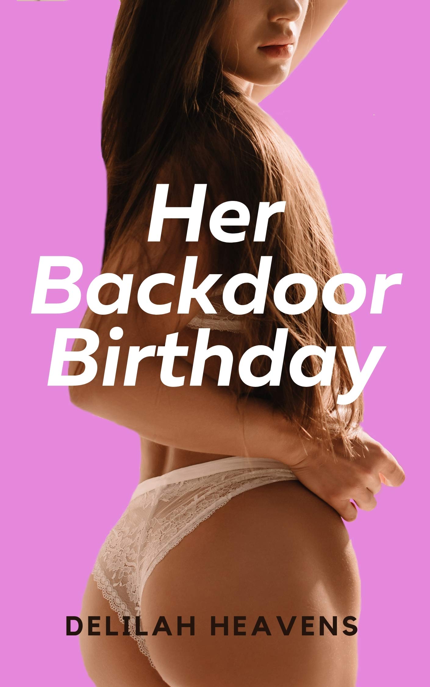 Her Back Door Birthday First Time Back Door Virgin by Delilah Heavens