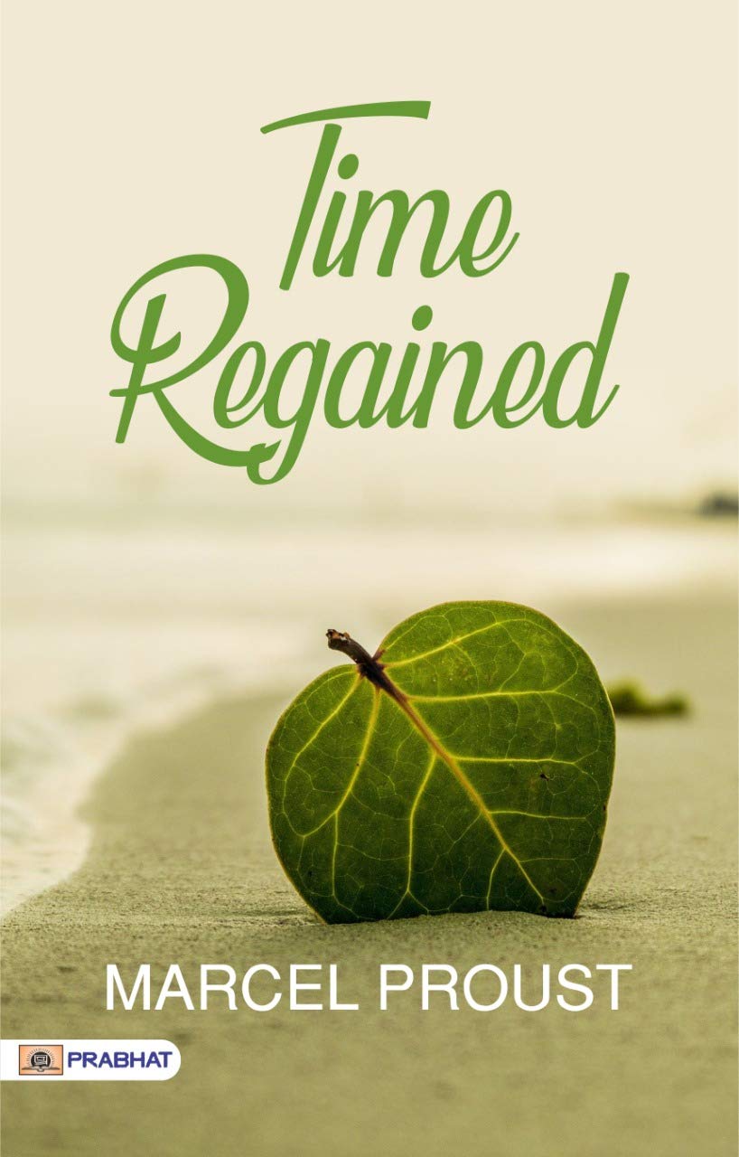 Time Regained Time Regained: Marcel Proust's Profound Exploration of Memory, Time ...