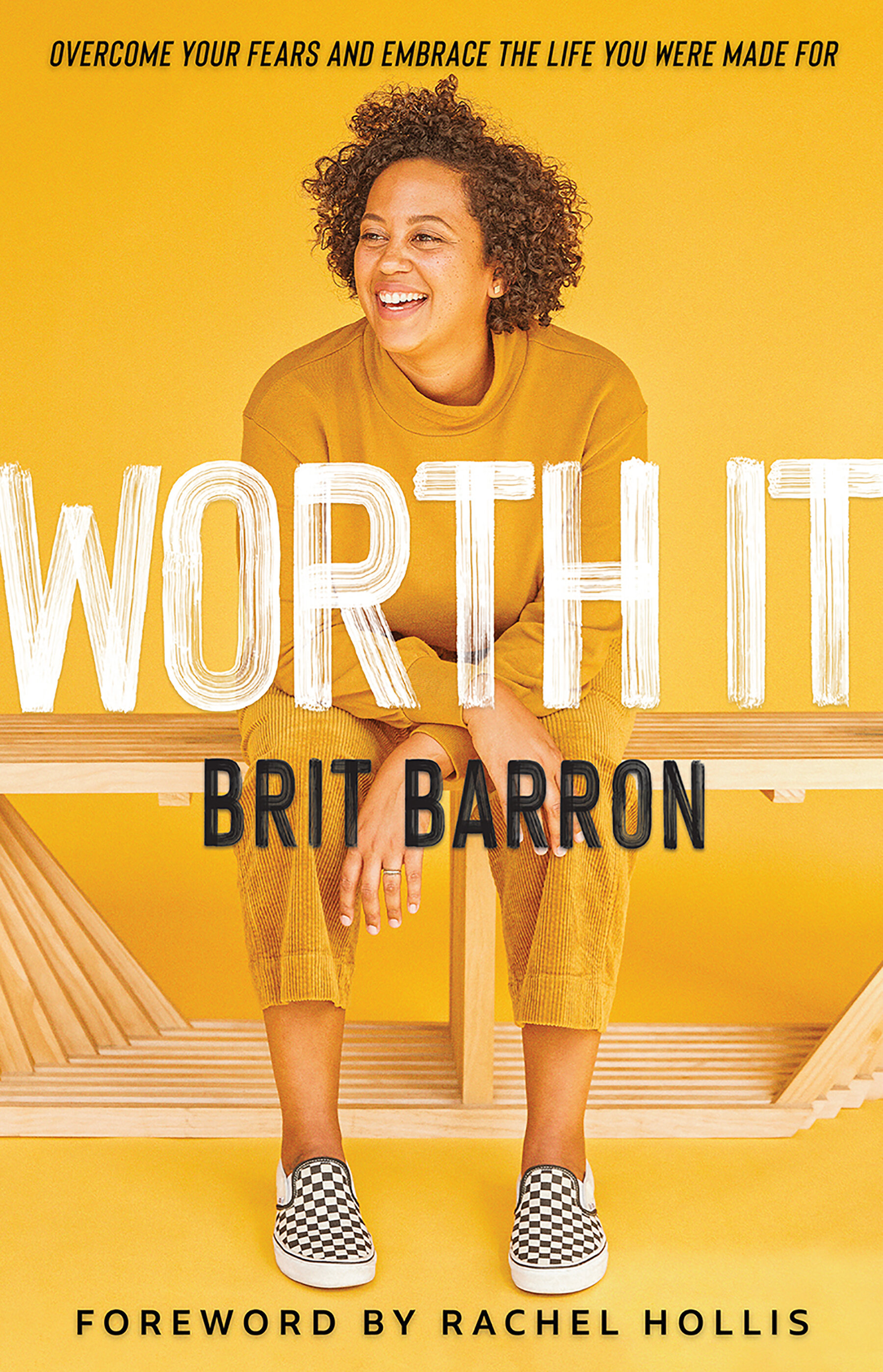 Worth It: Overcome Your Fears and Embrace the Life You Were Made For