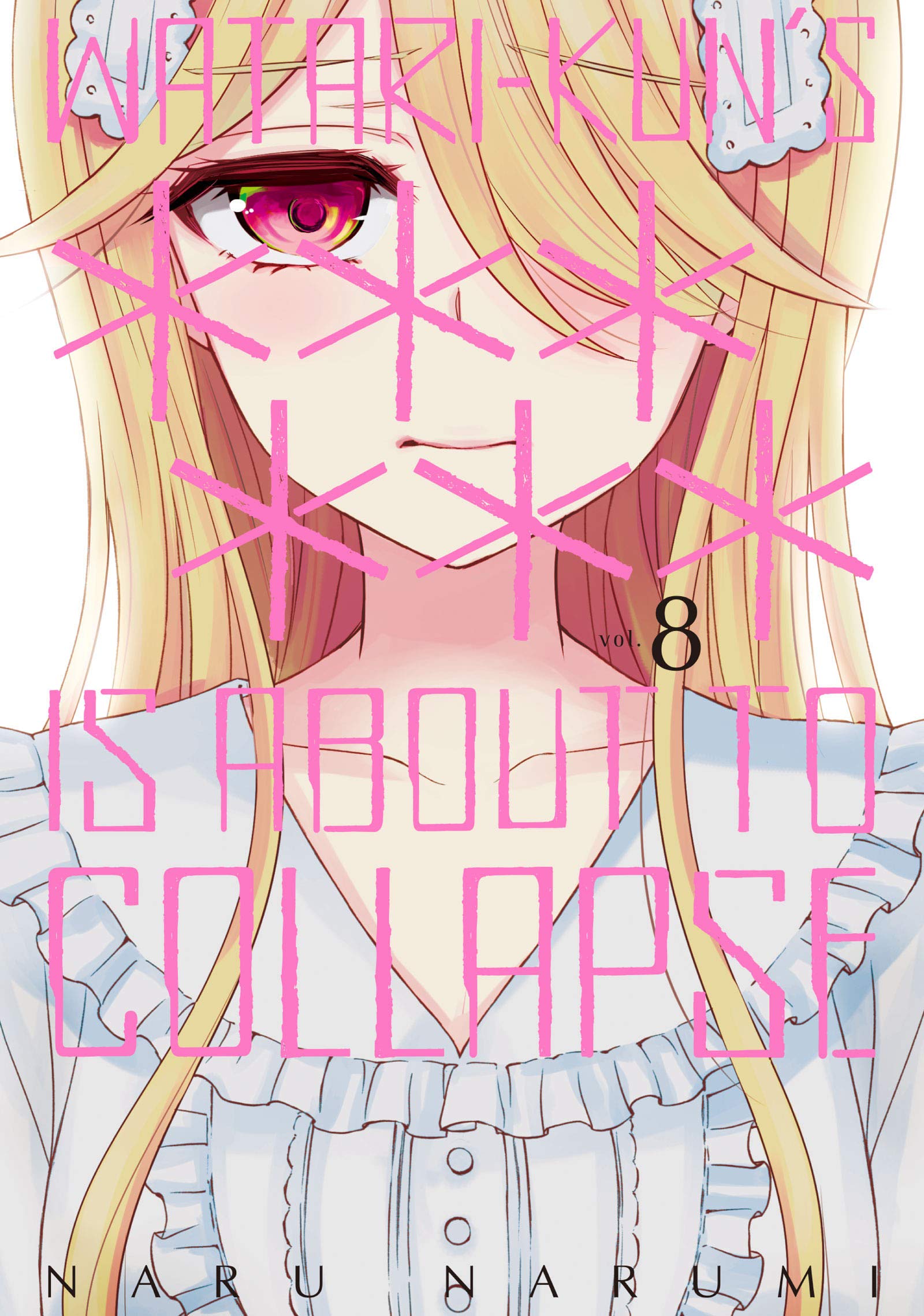 Watarikun's ****** Is about to Collapse, Vol. 8 by Naru