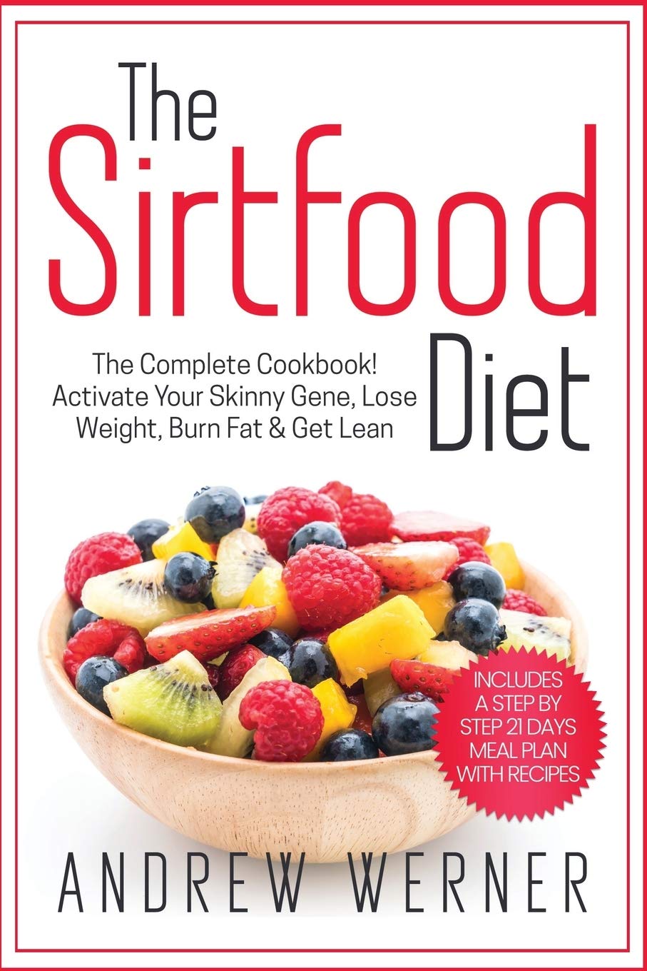 The Sirtfood Diet The Complete Cookbook! Activate Your Skinny Gene