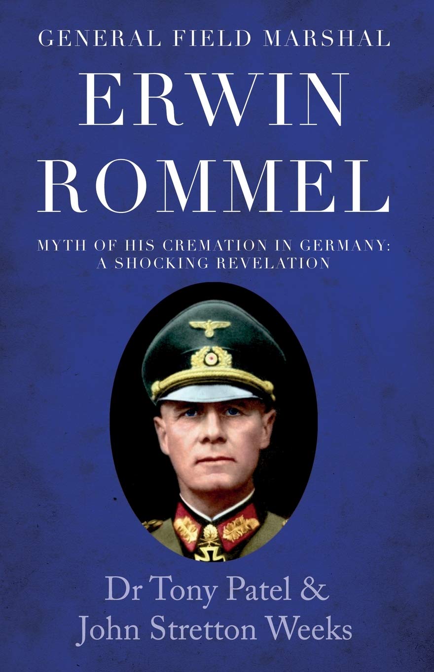 General Field Marshal Erwin Rommel: Myth of his Cremation in Germany. A ...