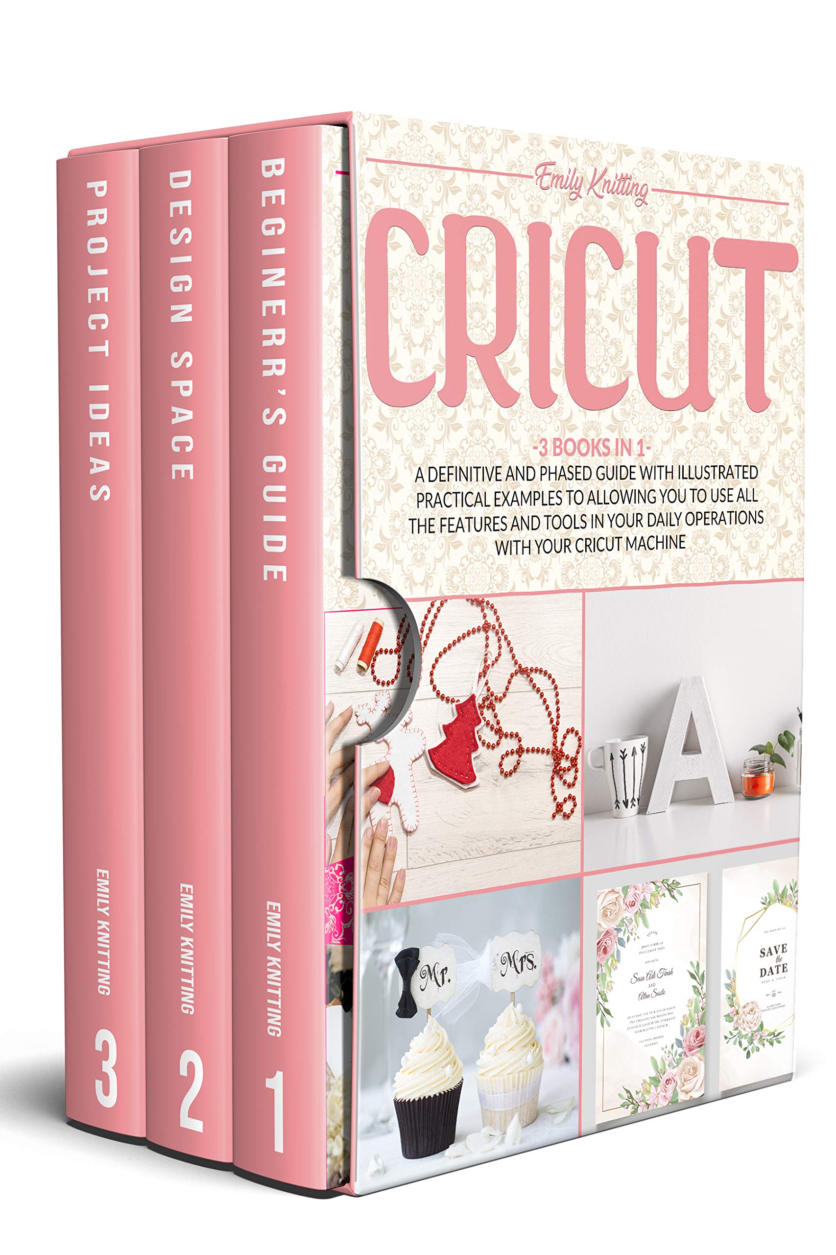 Cricut 3 Books in 1 A Definitive and Phased Guide with Illustrated