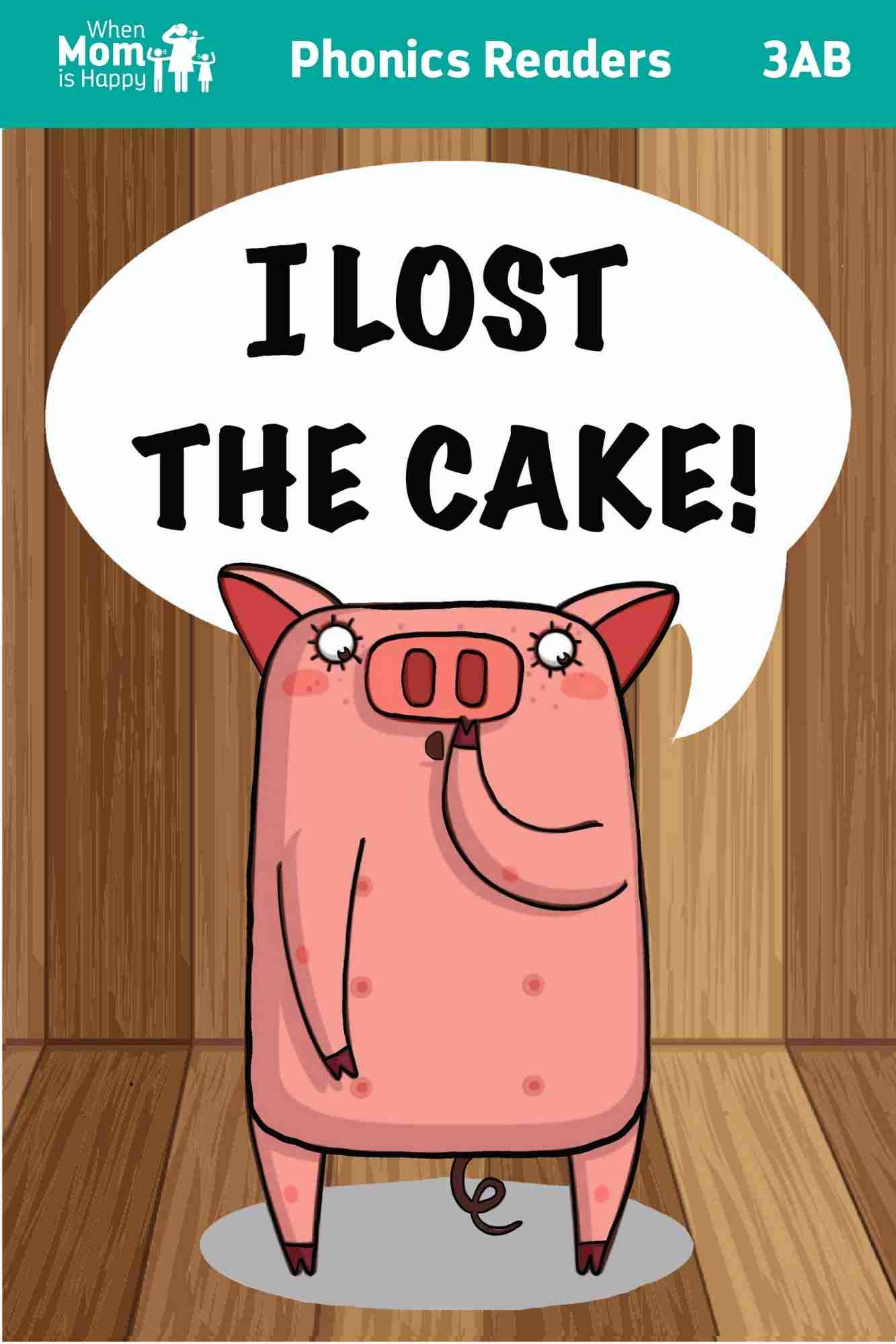 I Lost the Cake!: Phonics Readers VERY Short Children's Beginner Readers Books