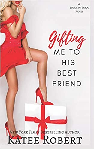 Gifting Me To His Best Friend (A Touch of Taboo #2)