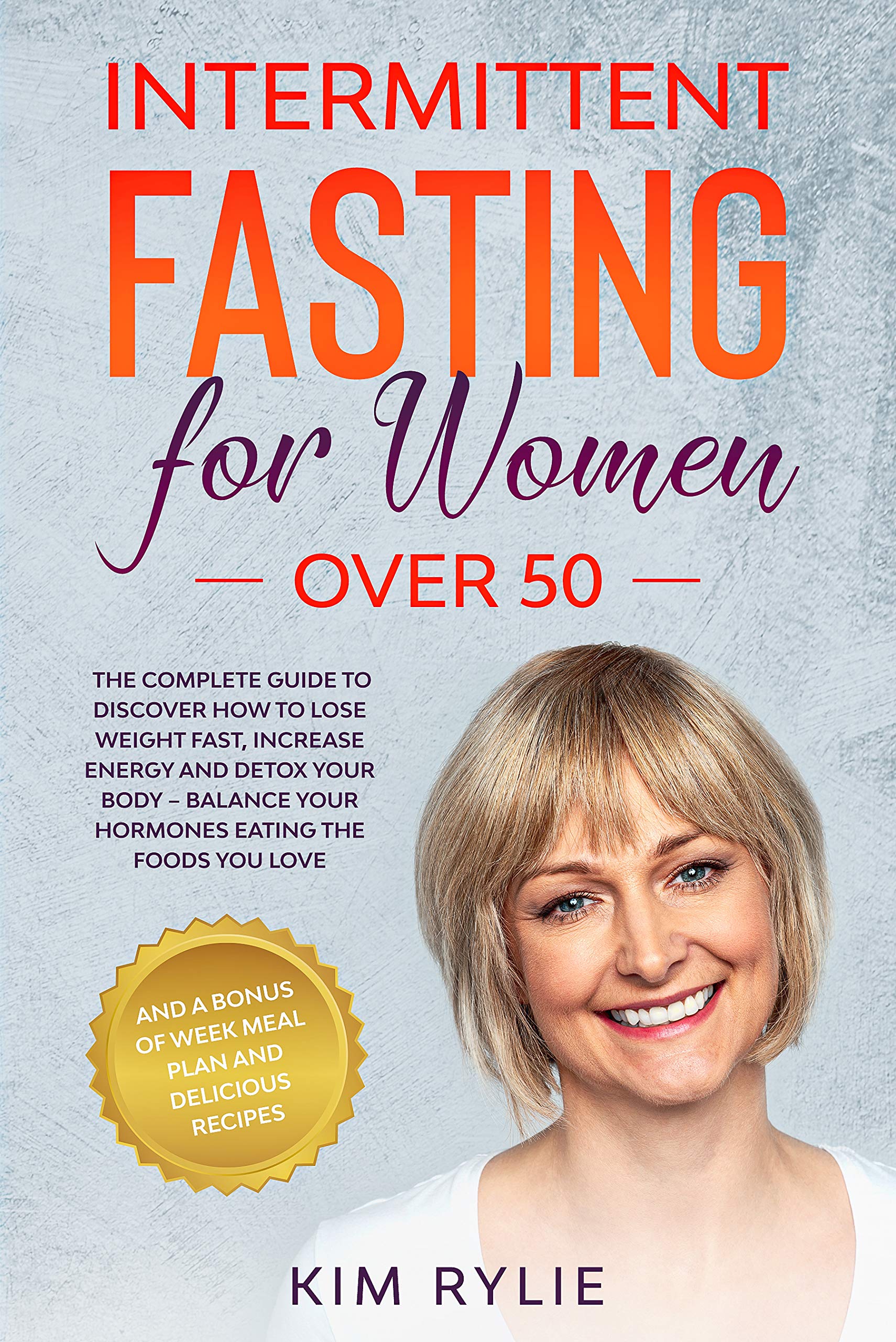 Intermittent Fasting for Women Over 50: The Complete Guide to Discover ...