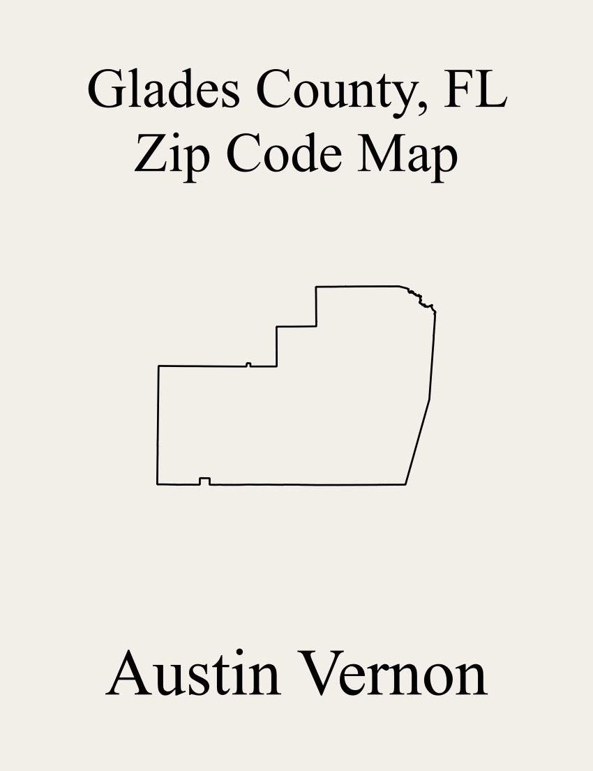 Glades County, Florida Zip Code Map Includes Southwest Glades, and