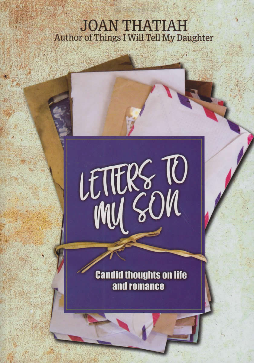 Letters To My Son Candid thoughts on life and romance by Joan Thatiah